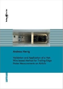 Dissertation Andreas Herrig: "Validation and Application of a Hot-Wire based Method for Trailing-Edge Noise Measurements on Airfoils"